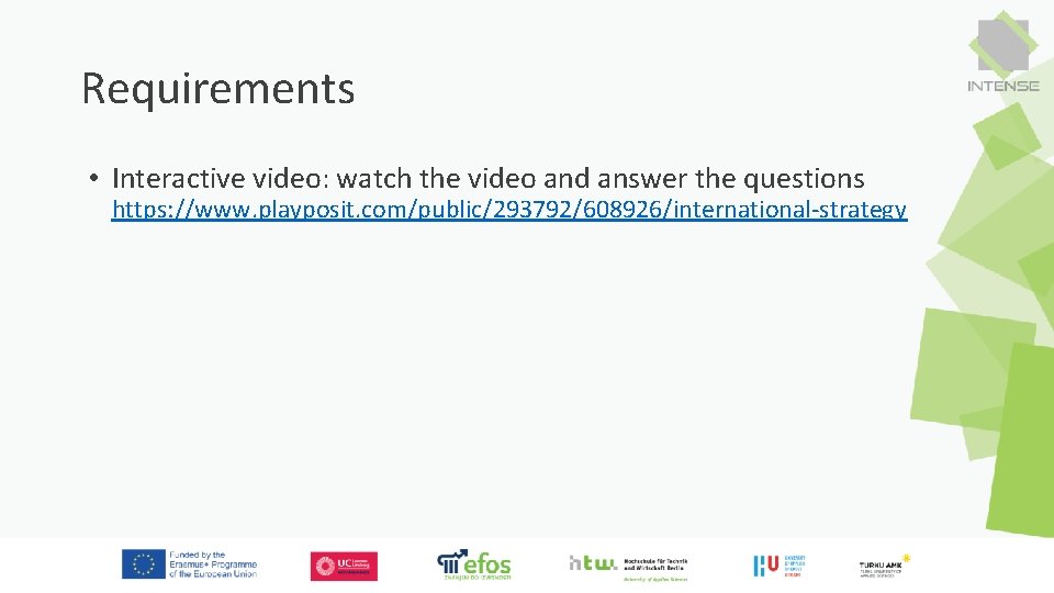 Requirements • Interactive video: watch the video and answer the questions https: //www. playposit.