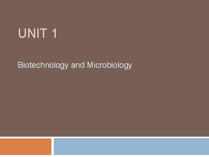 UNIT 1 Biotechnology and Microbiology 