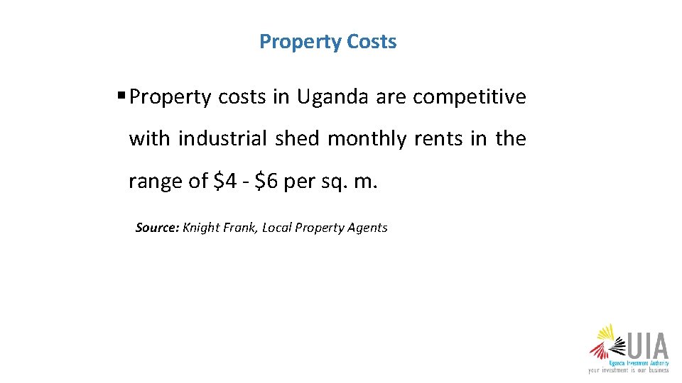 Property Costs § Property costs in Uganda are competitive with industrial shed monthly rents
