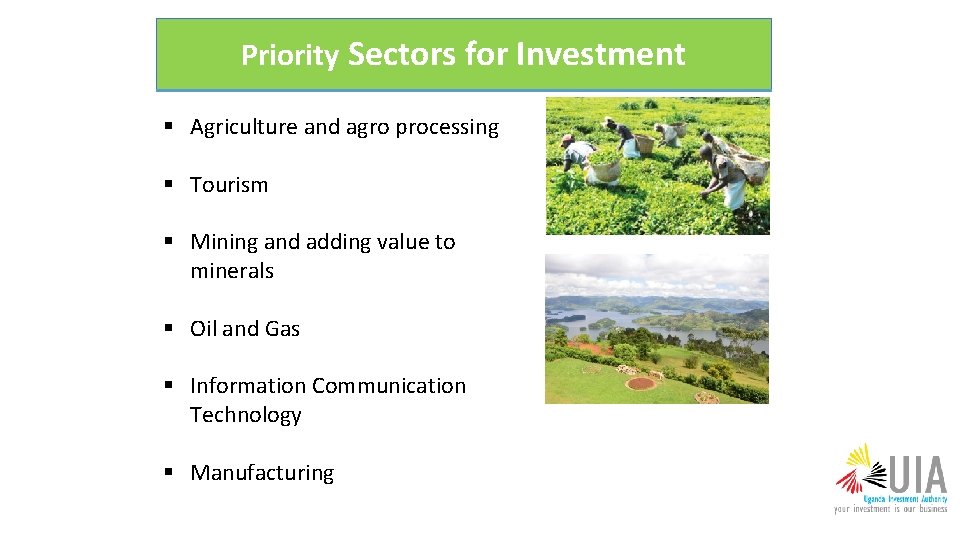 Priority Sectors for Investment § Agriculture and agro processing § Tourism § Mining and