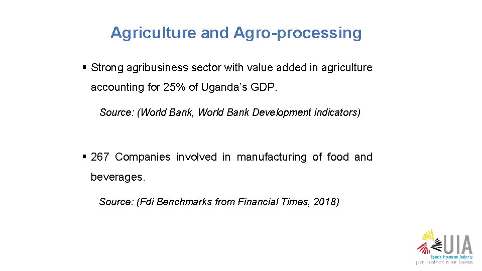 Agriculture and Agro-processing § Strong agribusiness sector with value added in agriculture accounting for