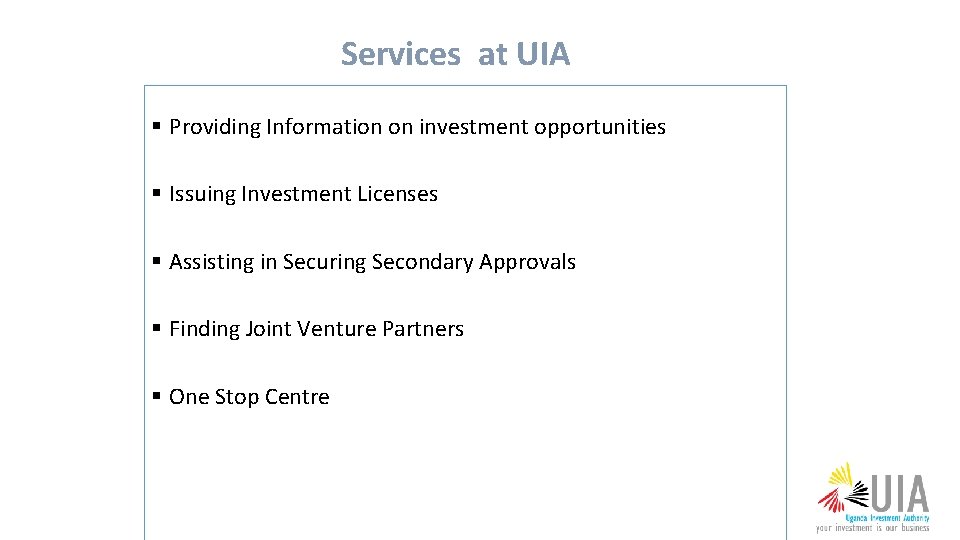 Services at UIA § Providing Information on investment opportunities § Issuing Investment Licenses §