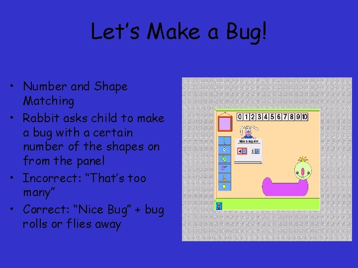 Let’s Make a Bug! • Number and Shape Matching • Rabbit asks child to