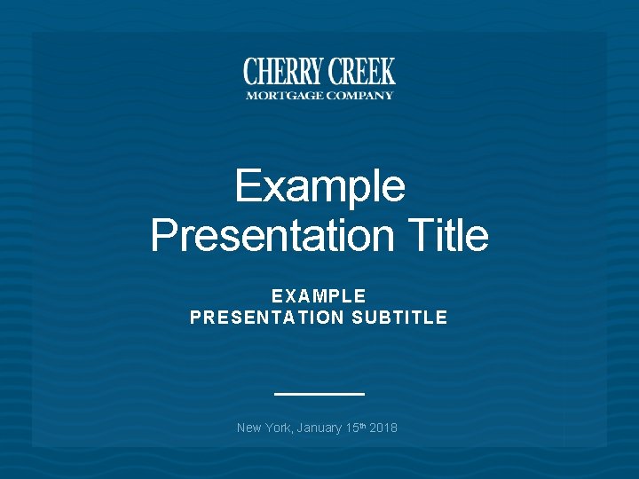 Example Presentation Title EXAMPLE PRESENTATION SUBTITLE New York, January 15 th 2018 