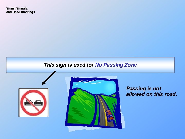 Signs, Signals, and Road markings This sign is used for No Passing Zone Passing