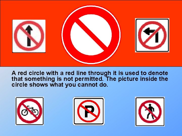 A red circle with a red line through it is used to denote that