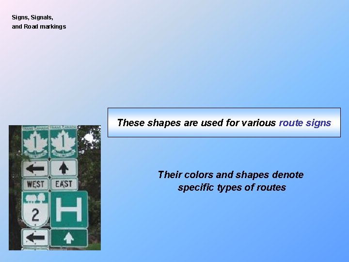 Signs, Signals, and Road markings These shapes are used for various route signs Their