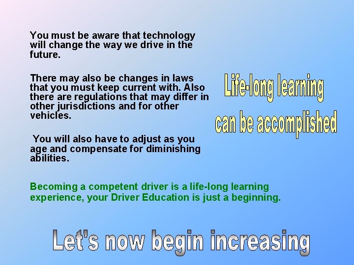 You must be aware that technology will change the way we drive in the