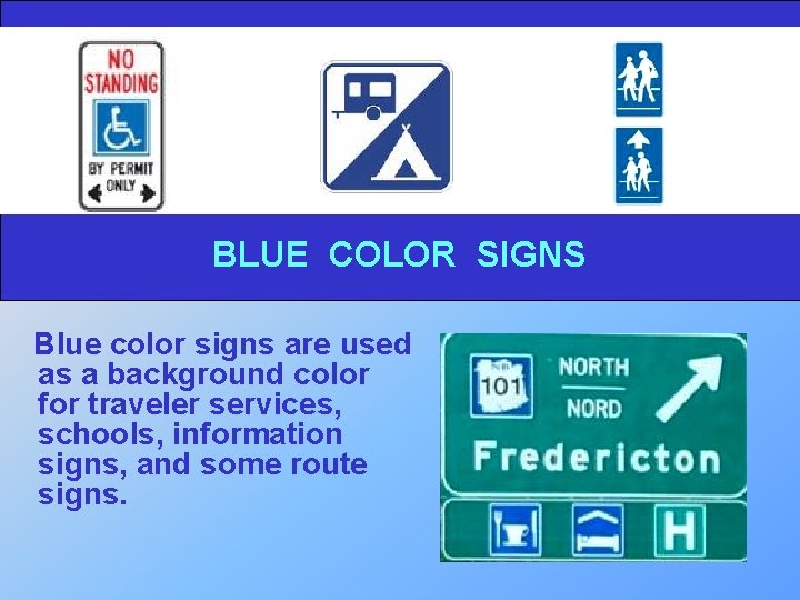 BLUE COLOR SIGNS Blue color signs are used as a background color for traveler