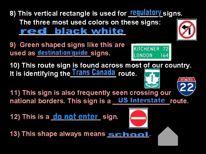8) This vertical rectangle is used for _____signs. The three most used colors on
