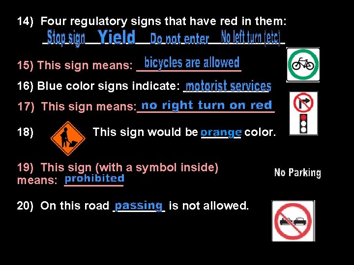 14) Four regulatory signs that have red in them: ___________________ 15) This sign means: