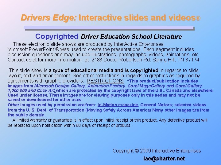 Drivers Edge: Interactive slides and videos® Copyrighted Driver Education School Literature These electronic slide