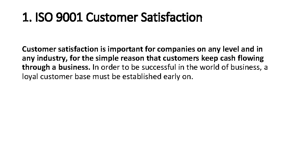 1. ISO 9001 Customer Satisfaction Customer satisfaction is important for companies on any level