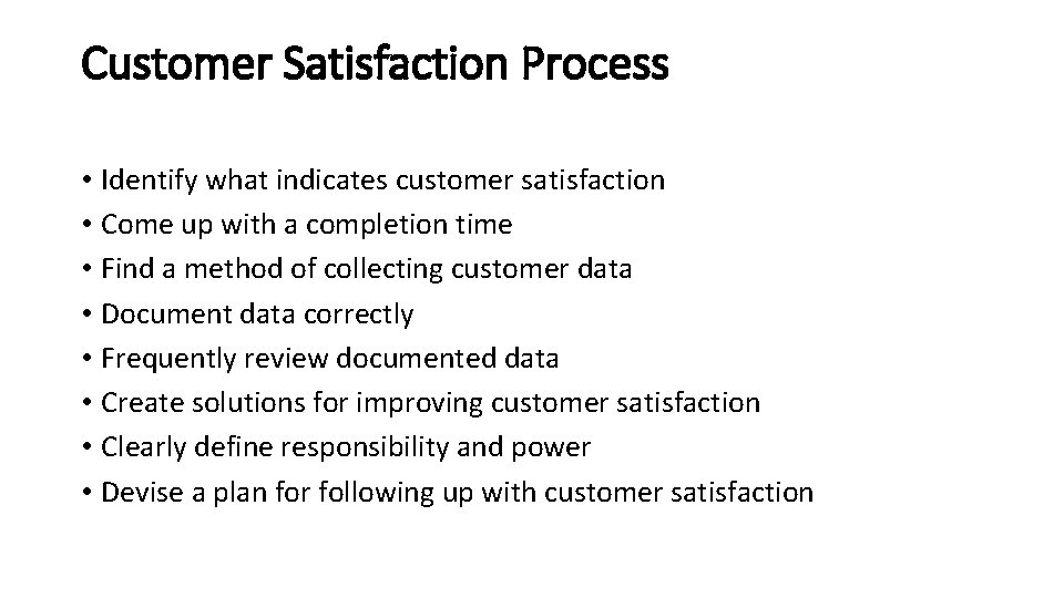Customer Satisfaction Process • Identify what indicates customer satisfaction • Come up with a