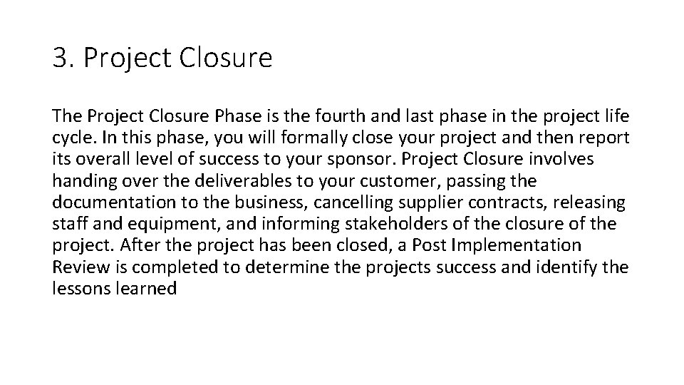 3. Project Closure The Project Closure Phase is the fourth and last phase in