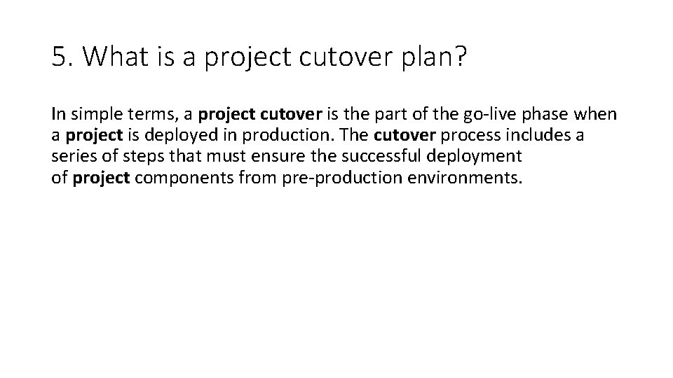 5. What is a project cutover plan? In simple terms, a project cutover is