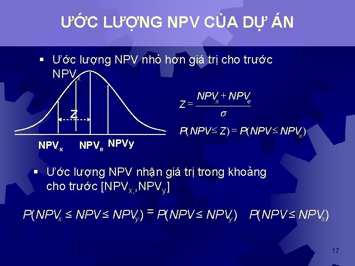 ƯỚC LƯỢNG NPV CỦA DỰ ÁN § Ước lượng NPV nhỏ hơn giá trị