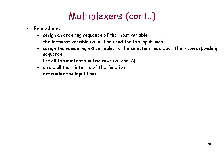 Multiplexers (cont. . ) • Procedure: – assign an ordering sequence of the input