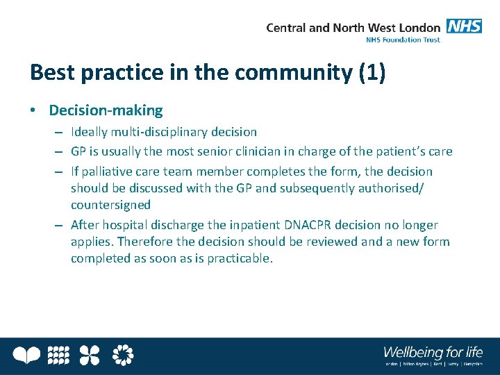 Best practice in the community (1) • Decision-making – Ideally multi-disciplinary decision – GP