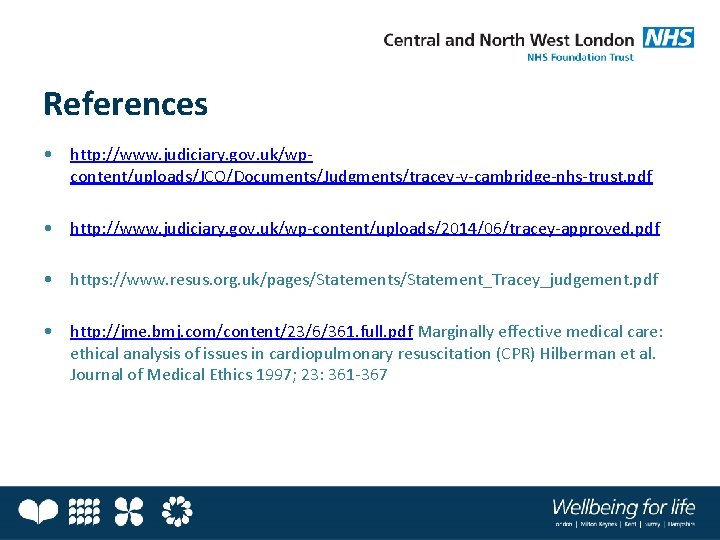 References • http: //www. judiciary. gov. uk/wpcontent/uploads/JCO/Documents/Judgments/tracey-v-cambridge-nhs-trust. pdf • http: //www. judiciary. gov. uk/wp-content/uploads/2014/06/tracey-approved.