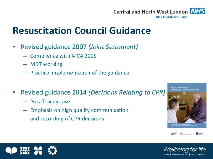 Resuscitation Council Guidance • Revised guidance 2007 (Joint Statement) – Compliance with MCA 2005