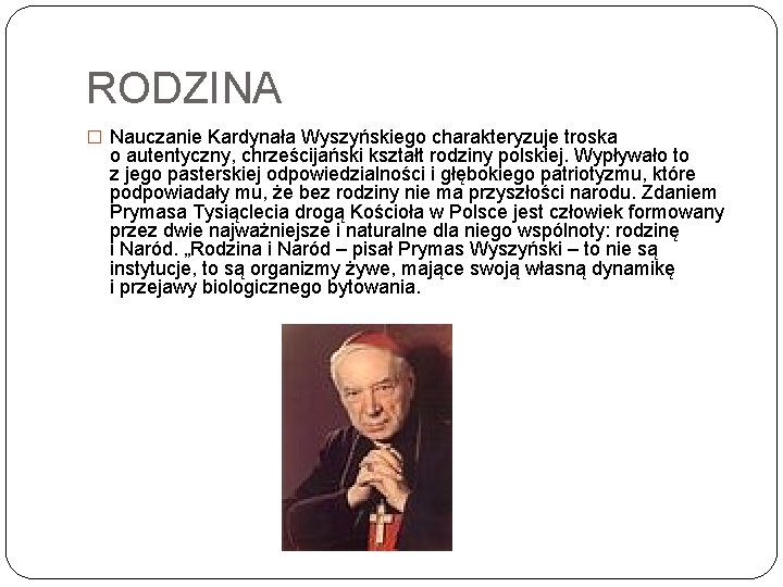 RODZINA � Nauczanie Kardynała Wyszyńskiego charakteryzuje troska o autentyczny, chrześcijański kształt rodziny polskiej. Wypływało