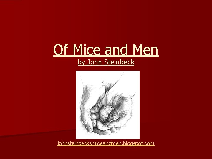 Of Mice and Men by John Steinbeck johnsteinbecksmiceandmen. blogspot. com 