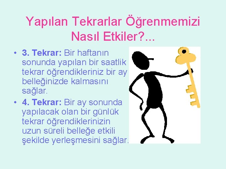 Yapılan Tekrarlar Öğrenmemizi Nasıl Etkiler? . . . • 3. Tekrar: Bir haftanın sonunda Yapılan Tekrarlar Öğrenmemizi Nasıl Etkiler? . . . • 3. Tekrar: Bir haftanın sonunda