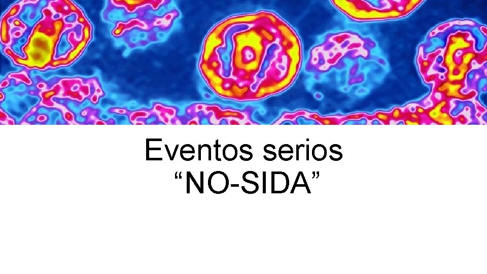 Eventos serios “NO-SIDA” 