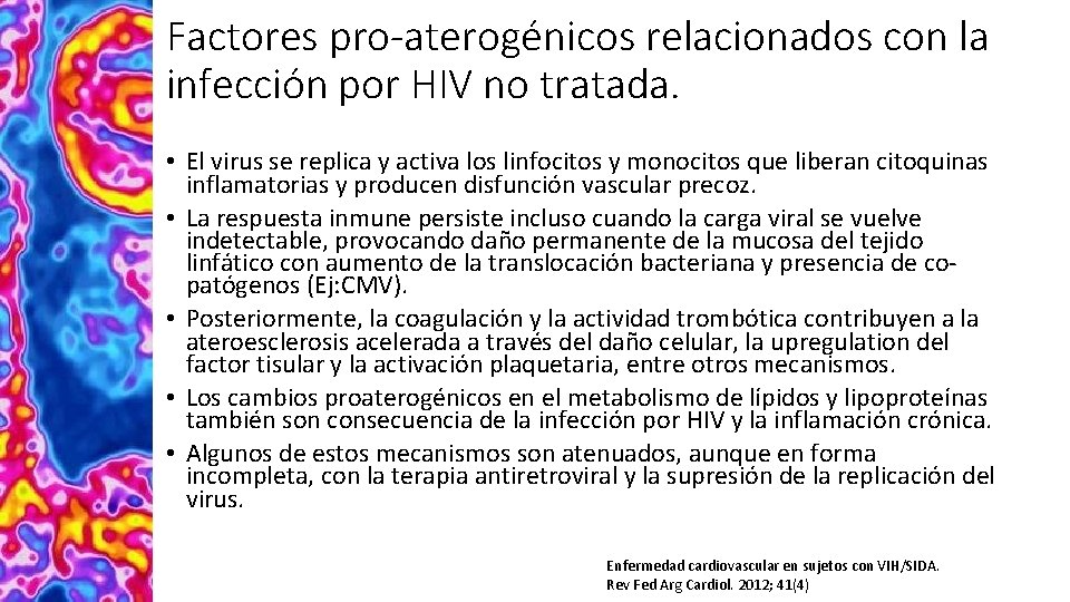 Factores pro-aterogénicos relacionados con la infección por HIV no tratada. • El virus se