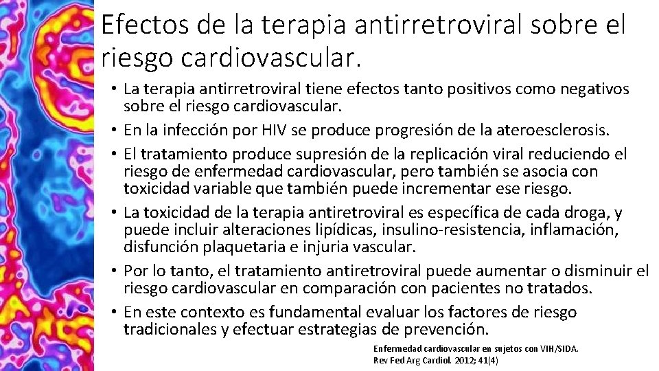 Efectos de la terapia antirretroviral sobre el riesgo cardiovascular. • La terapia antirretroviral tiene