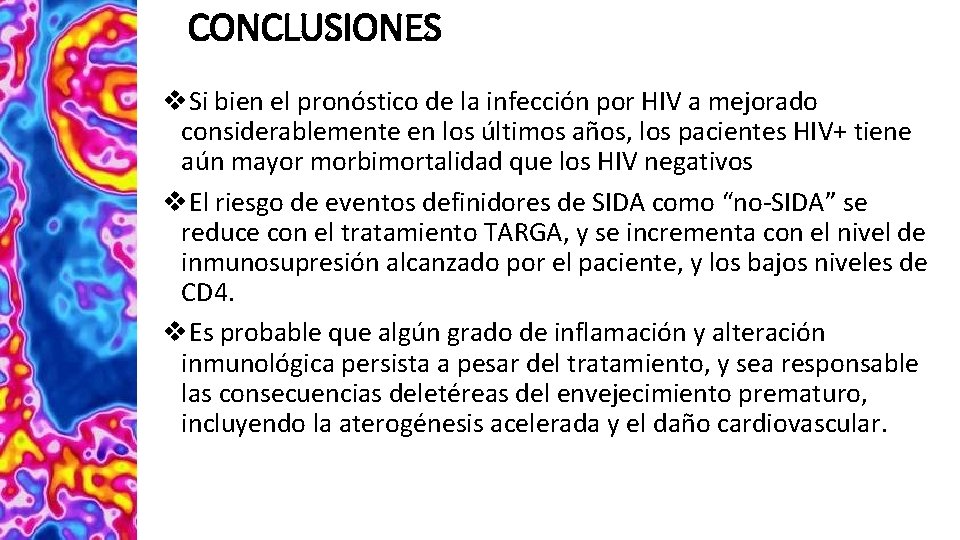 CONCLUSIONES v. Si bien el pronóstico de la infección por HIV a mejorado considerablemente