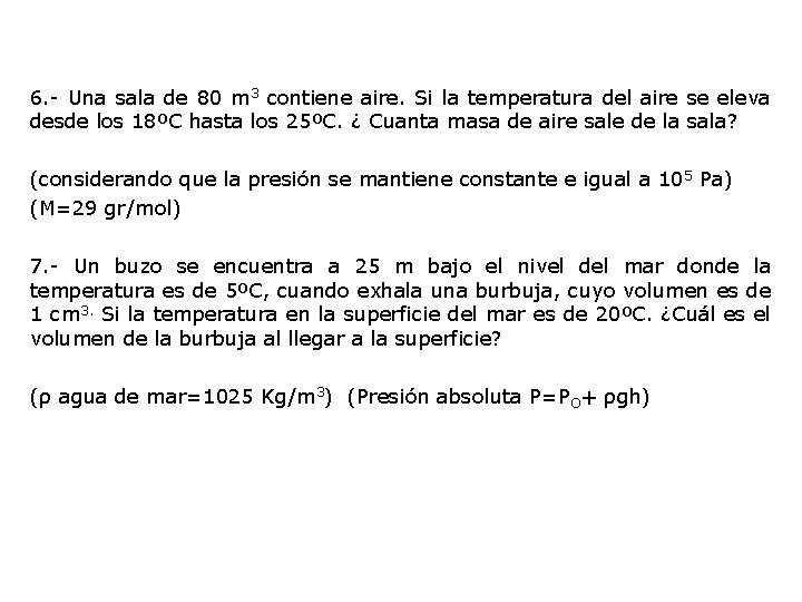 6. - Una sala de 80 m 3 contiene aire. Si la temperatura del 6. - Una sala de 80 m 3 contiene aire. Si la temperatura del