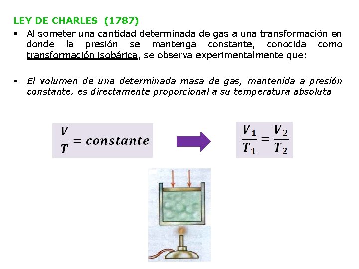 LEY DE CHARLES (1787) § Al someter una cantidad determinada de gas a una LEY DE CHARLES (1787) § Al someter una cantidad determinada de gas a una