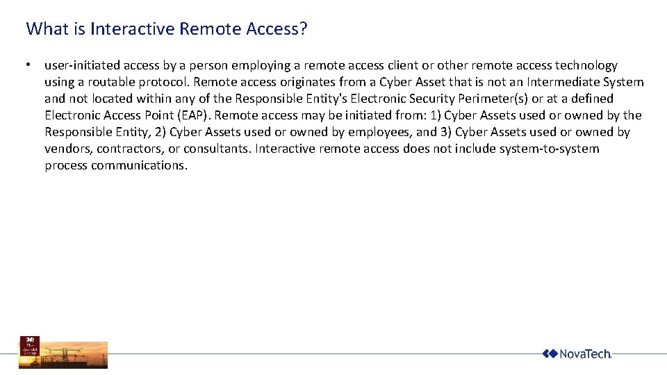 What is Interactive Remote Access? • user-initiated access by a person employing a remote
