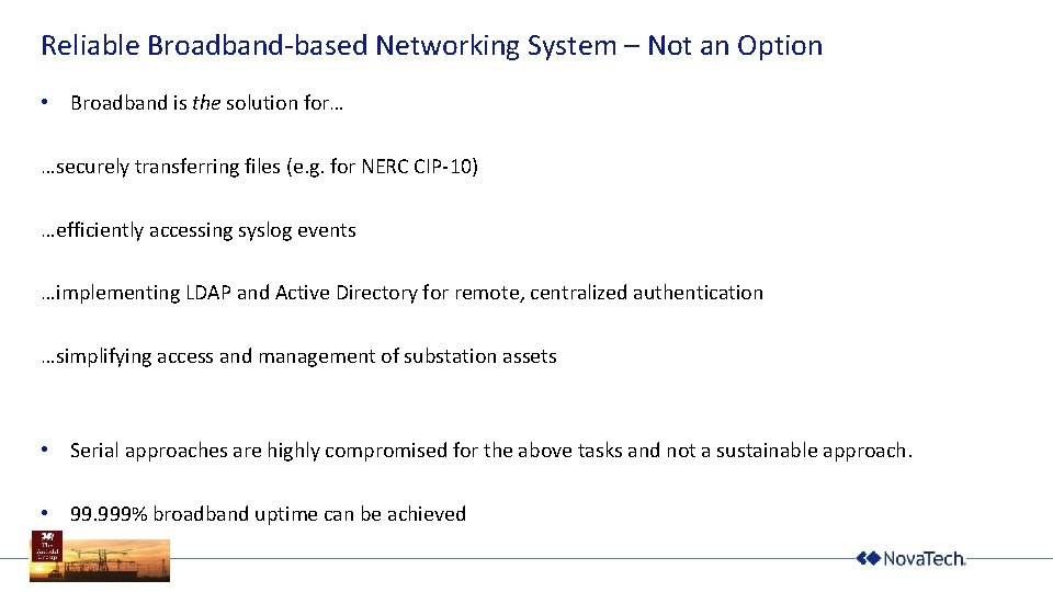 Reliable Broadband-based Networking System – Not an Option • Broadband is the solution for…