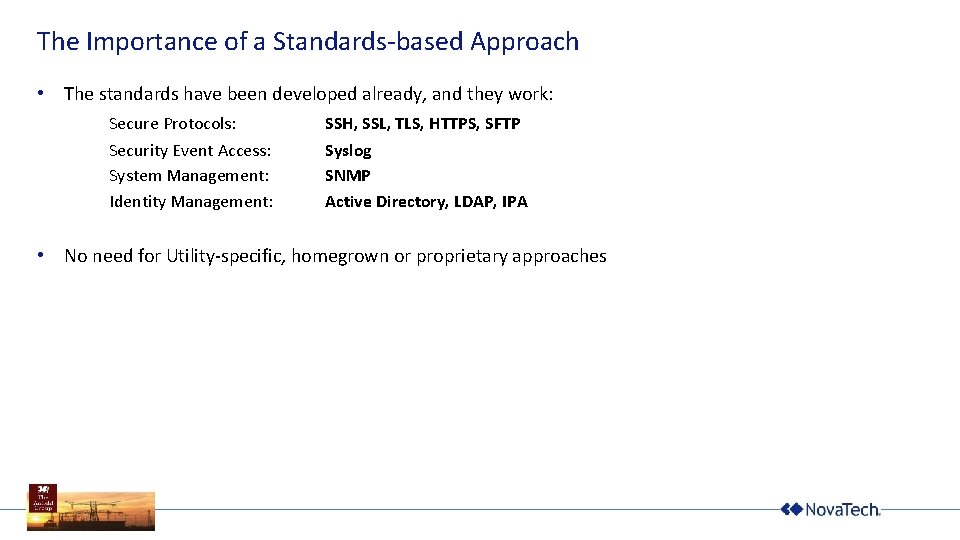 The Importance of a Standards-based Approach • The standards have been developed already, and