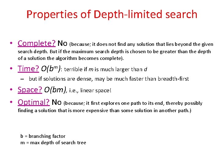 Properties of Depth-limited search • Complete? No (because; it does not find any solution