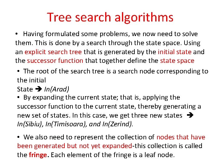 Tree search algorithms • Having formulated some problems, we now need to solve them.