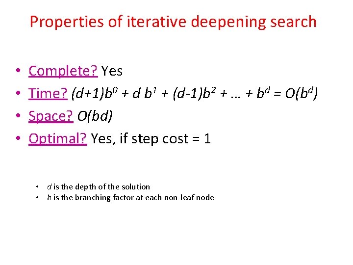 Properties of iterative deepening search • • Complete? Yes Time? (d+1)b 0 + d
