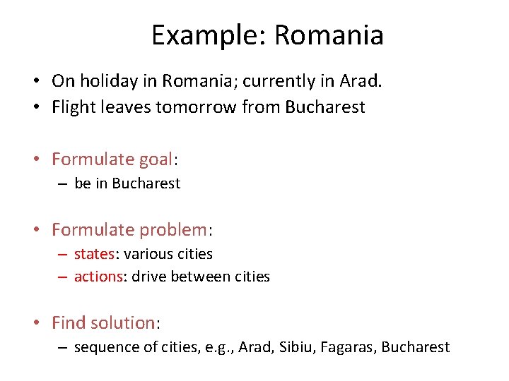 Example: Romania • On holiday in Romania; currently in Arad. • Flight leaves tomorrow