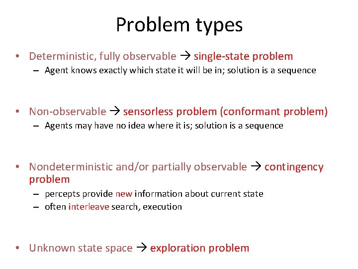 Problem types • Deterministic, fully observable single-state problem – Agent knows exactly which state