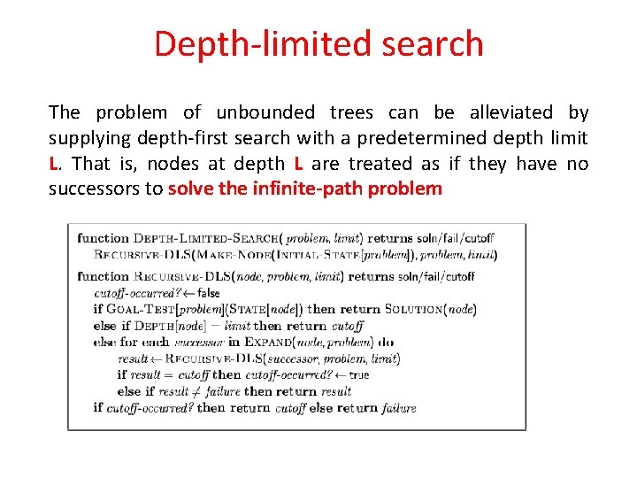 Depth-limited search The problem of unbounded trees can be alleviated by supplying depth-first search