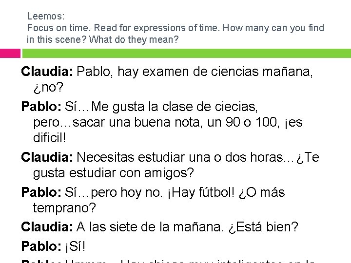 Leemos: Focus on time. Read for expressions of time. How many can you find