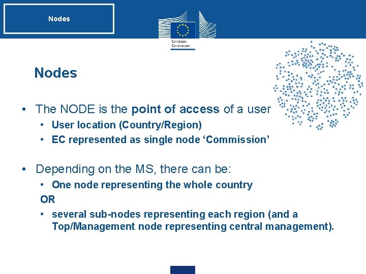 Nodes • The NODE is the point of access of a user • User