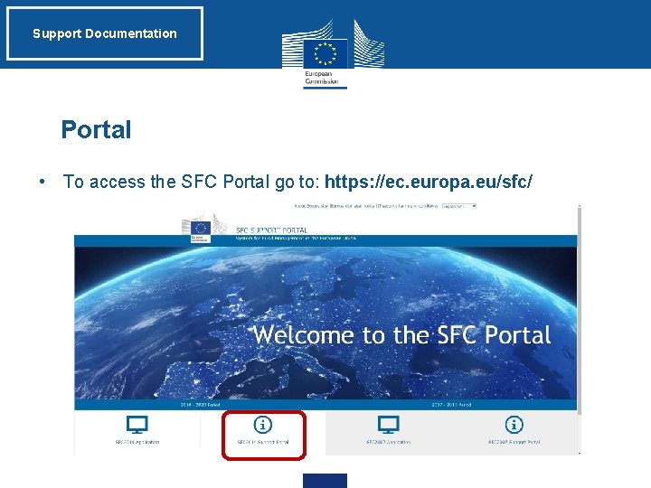 Support Documentation Portal • To access the SFC Portal go to: https: //ec. europa.