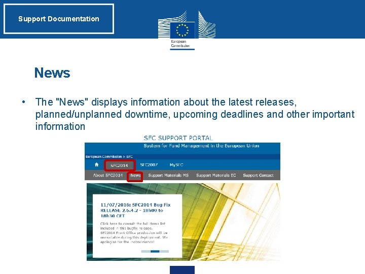 Support Documentation News • The "News" displays information about the latest releases, planned/unplanned downtime,