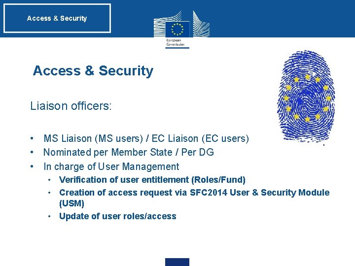 Access & Security Liaison officers: • MS Liaison (MS users) / EC Liaison (EC