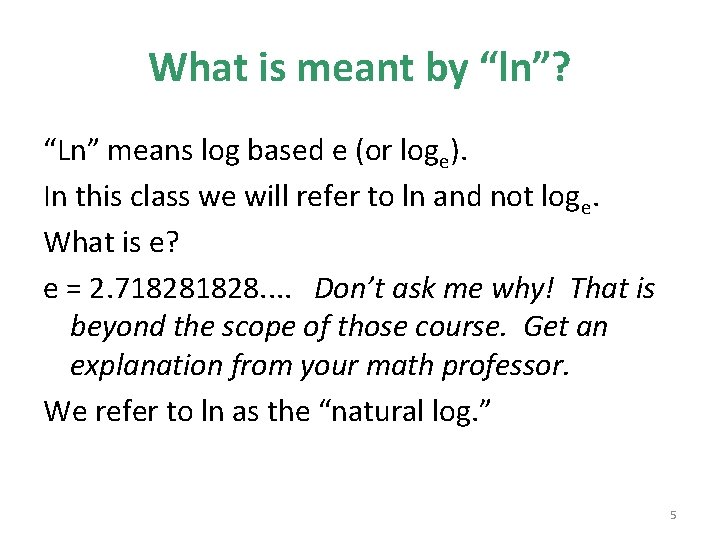 What is meant by “ln”? “Ln” means log based e (or loge). In this