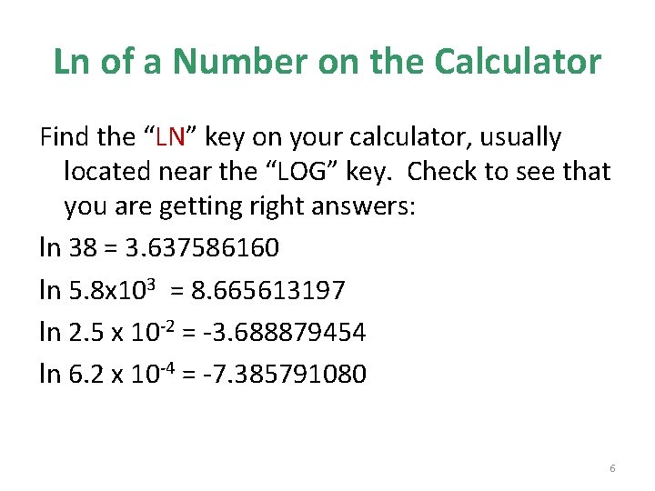 Ln of a Number on the Calculator Find the “LN” key on your calculator,